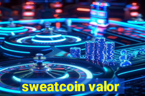 sweatcoin valor